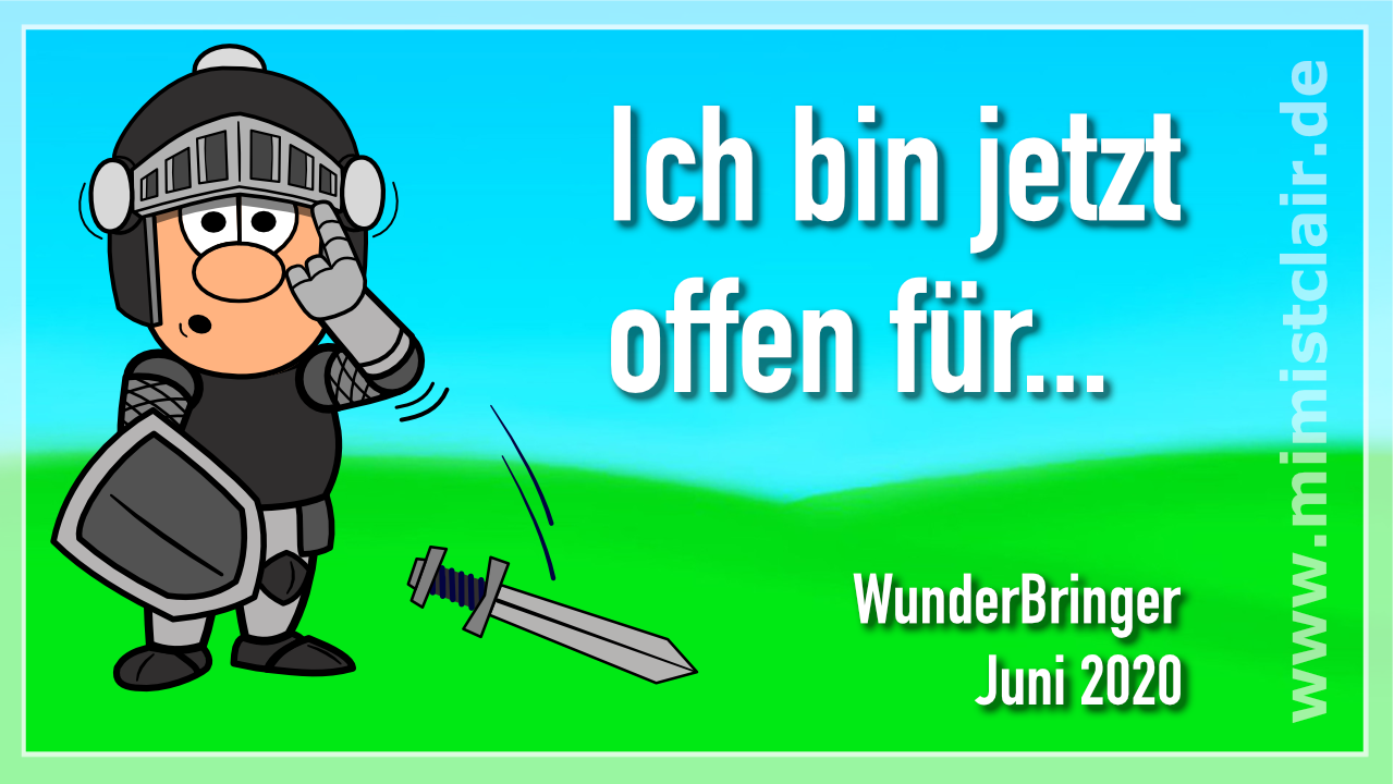 WunderBringer (Thema Juni) 7 Ich bin jetzt offen